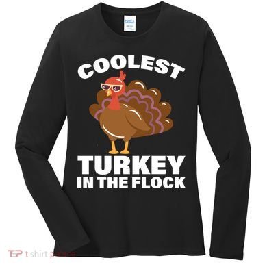 Coolest Turkey In The Flock Women's Long Sleeve Shirt
