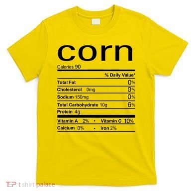 Corn Nutritional Facts Funny Thanksgiving T-Shirt