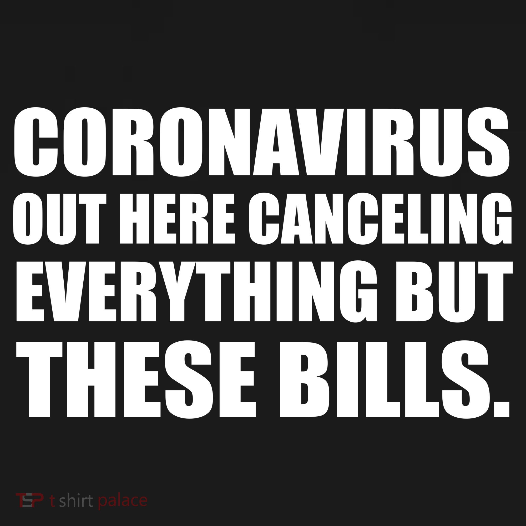 Coronavirus Out Here Canceling Everything But These Bills Apron