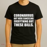 Coronavirus Out Here Canceling Everything But These Bills T-Shirt thumb 3