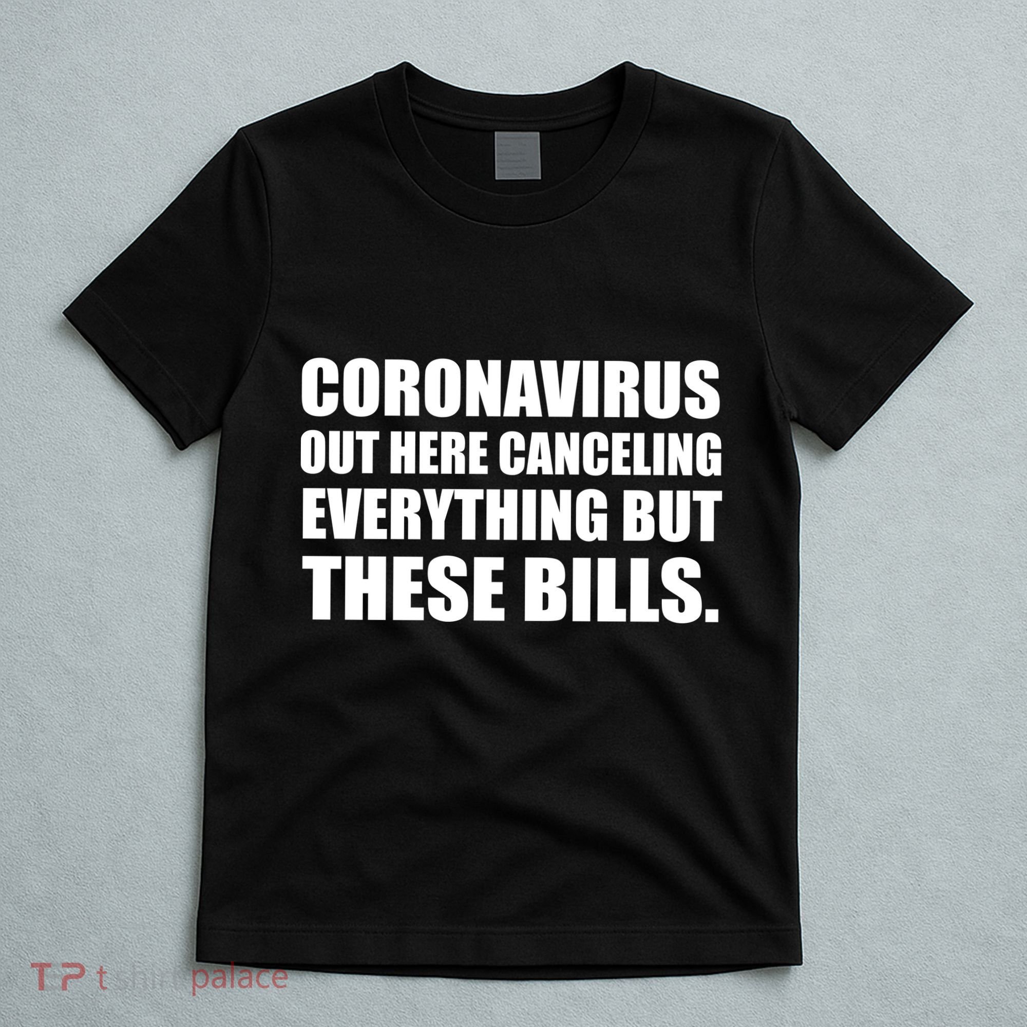 Coronavirus Out Here Canceling Everything But These Bills T-Shirt