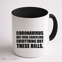 Coronavirus Out Here Canceling Everything But These Bills Coffee Mug thumb 1