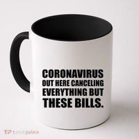 Coronavirus Out Here Canceling Everything But These Bills Coffee Mug thumb 0