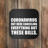 Coronavirus Out Here Canceling Everything But These Bills Coaster thumb 0