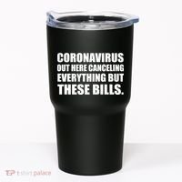 Coronavirus Out Here Canceling Everything But These Bills Tumbler thumb 0