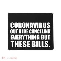 Coronavirus Out Here Canceling Everything But These Bills Mousepad thumb 0