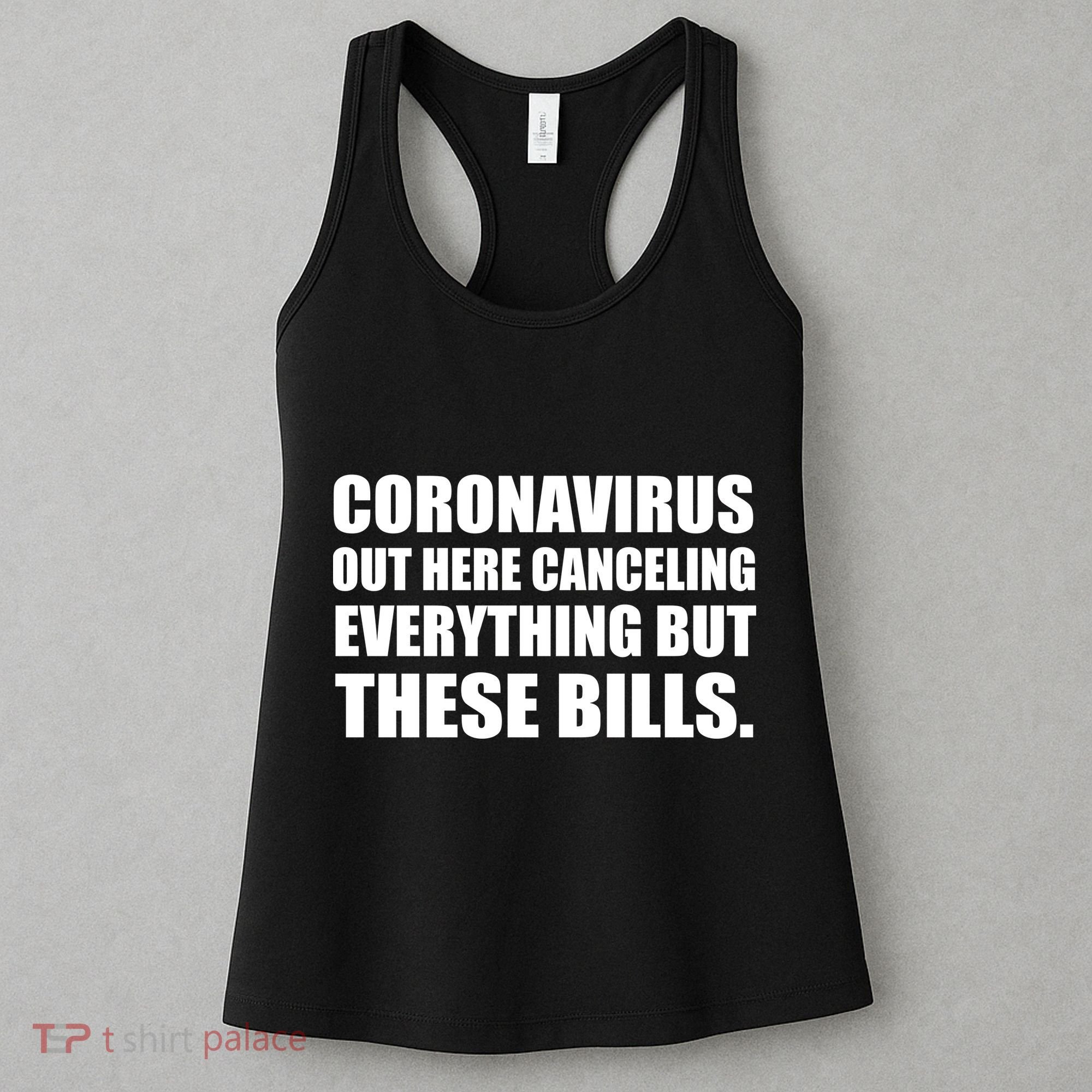 Coronavirus Out Here Canceling Everything But These Bills Women's Tank Top