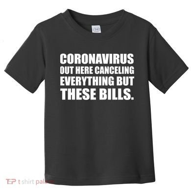 Coronavirus Out Here Canceling Everything But These Bills Toddler T-Shirt