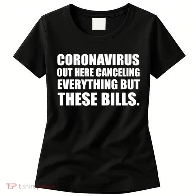 Coronavirus Out Here Canceling Everything But These Bills Women's T-Shirt