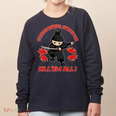Coronavirus Survivor Ninja Kill Em' All Women's Sweatshirt