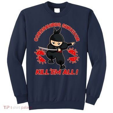 Coronavirus Survivor Ninja Kill Em' All Sweatshirt