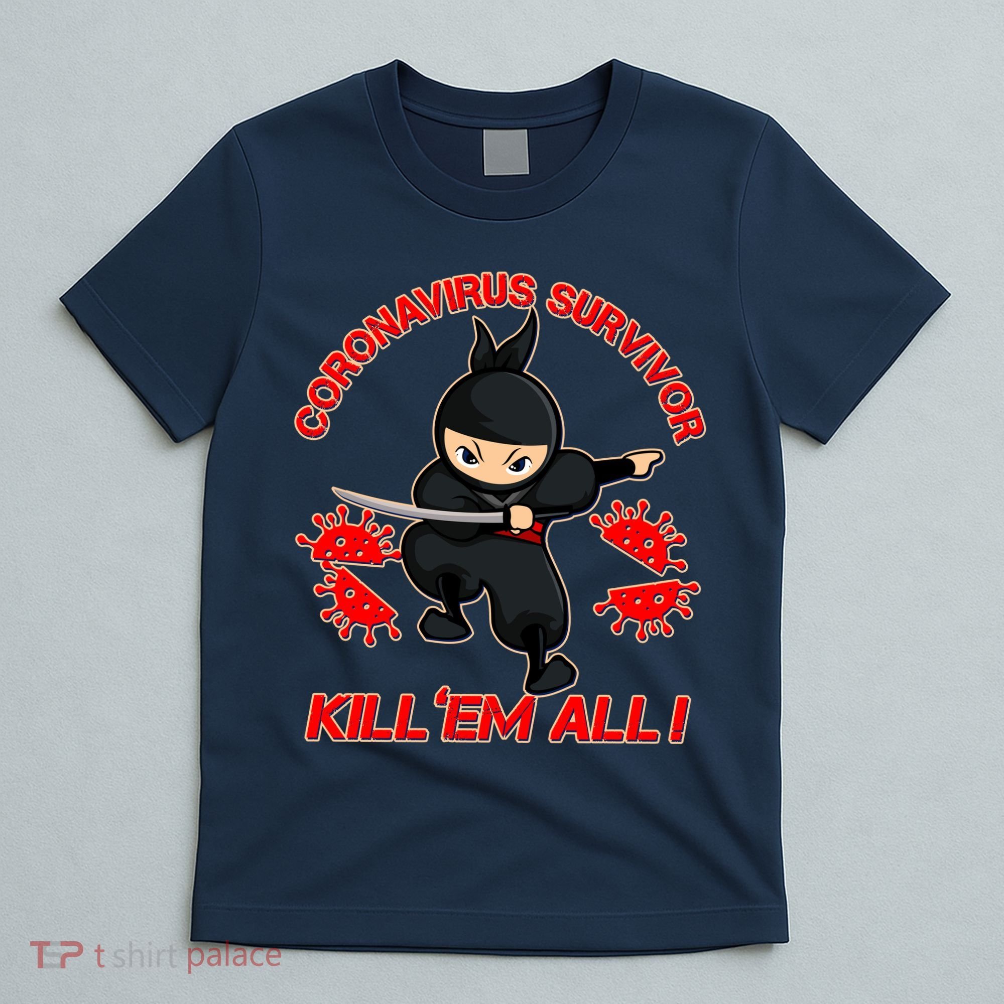 Coronavirus Survivor Ninja Kill Em' All T-Shirt