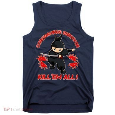 Coronavirus Survivor Ninja Kill Em' All Tank Top
