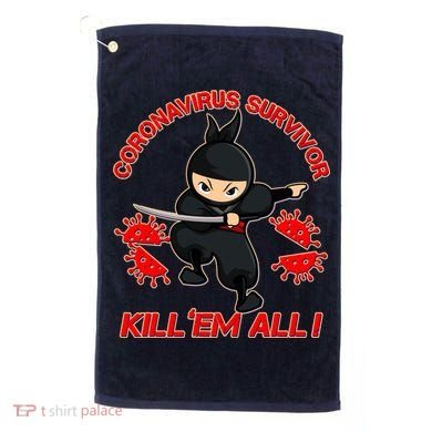 Coronavirus Survivor Ninja Kill Em' All Golf Towel