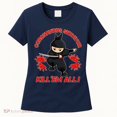 Coronavirus Survivor Ninja Kill Em' All Women's T-Shirt