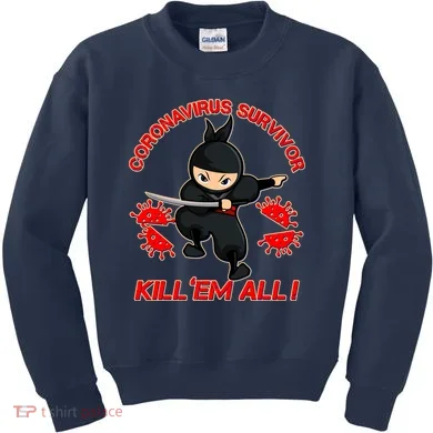 Coronavirus Survivor Ninja Kill Em' All Kids Sweatshirt
