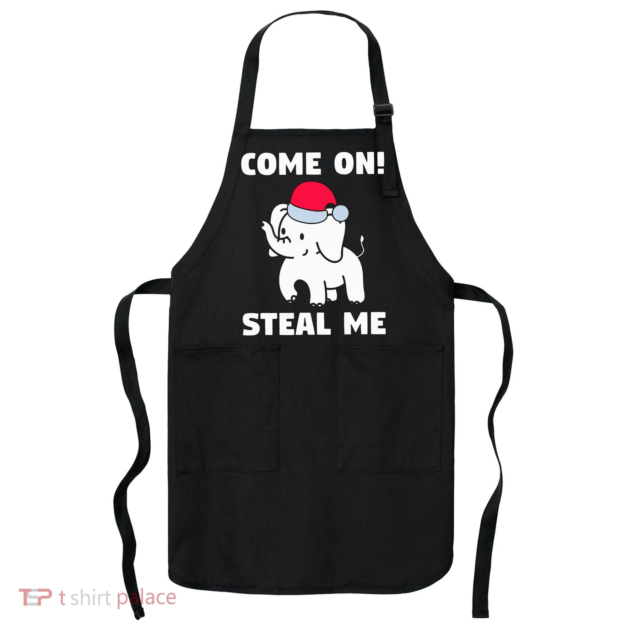 Come on! Steal me  White elephant gift in Office Party  Apron