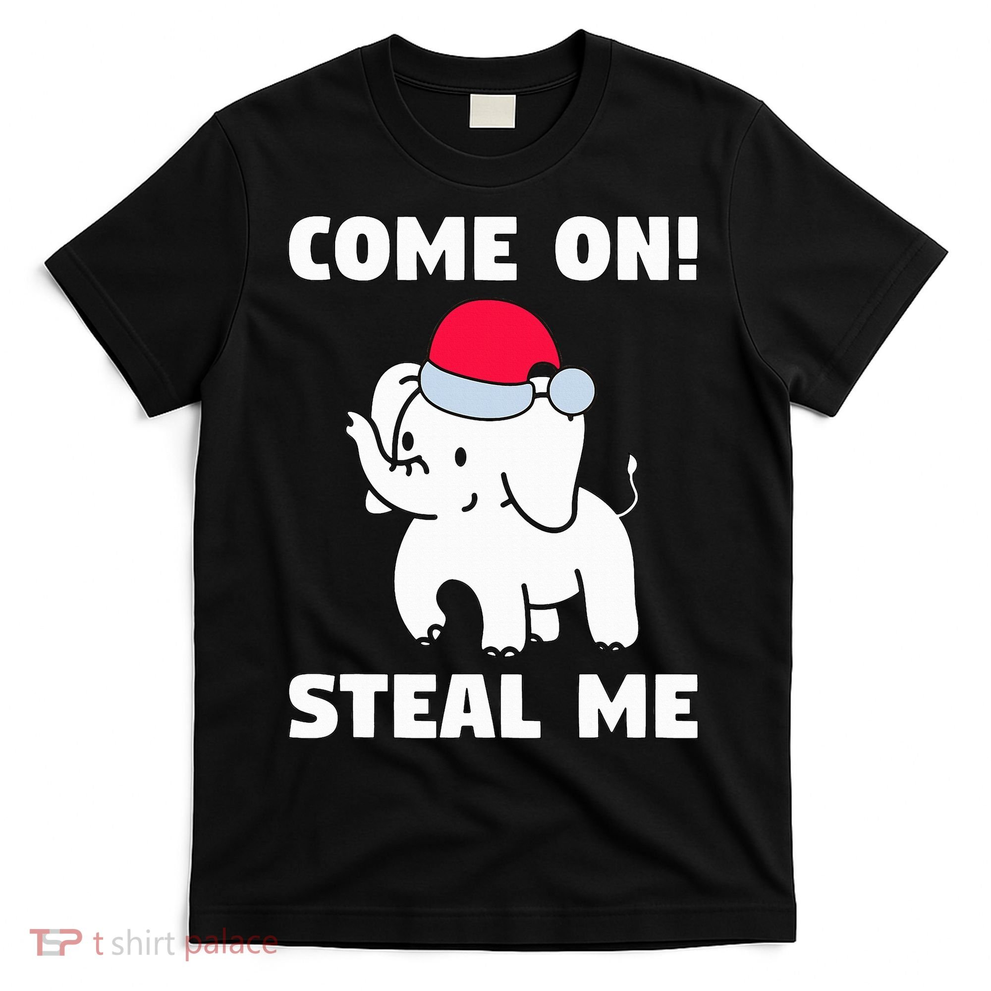 Come on! Steal me  White elephant gift in Office Party  T-Shirt