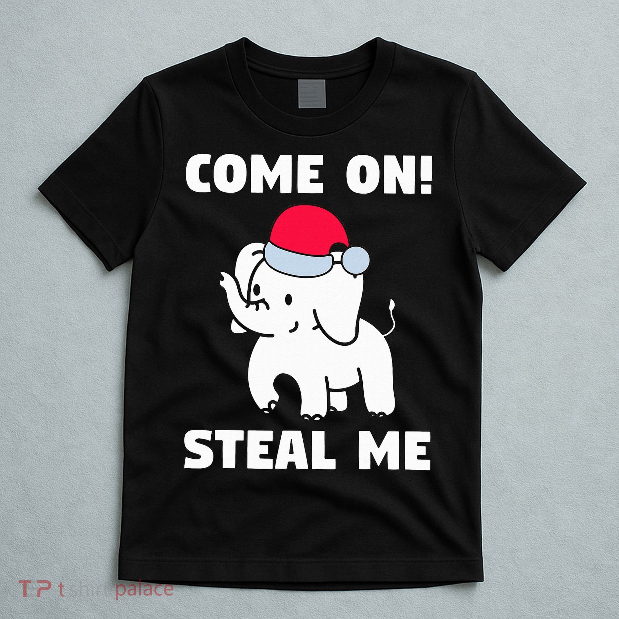 Come on! Steal me  White elephant gift in Office Party  T-Shirt