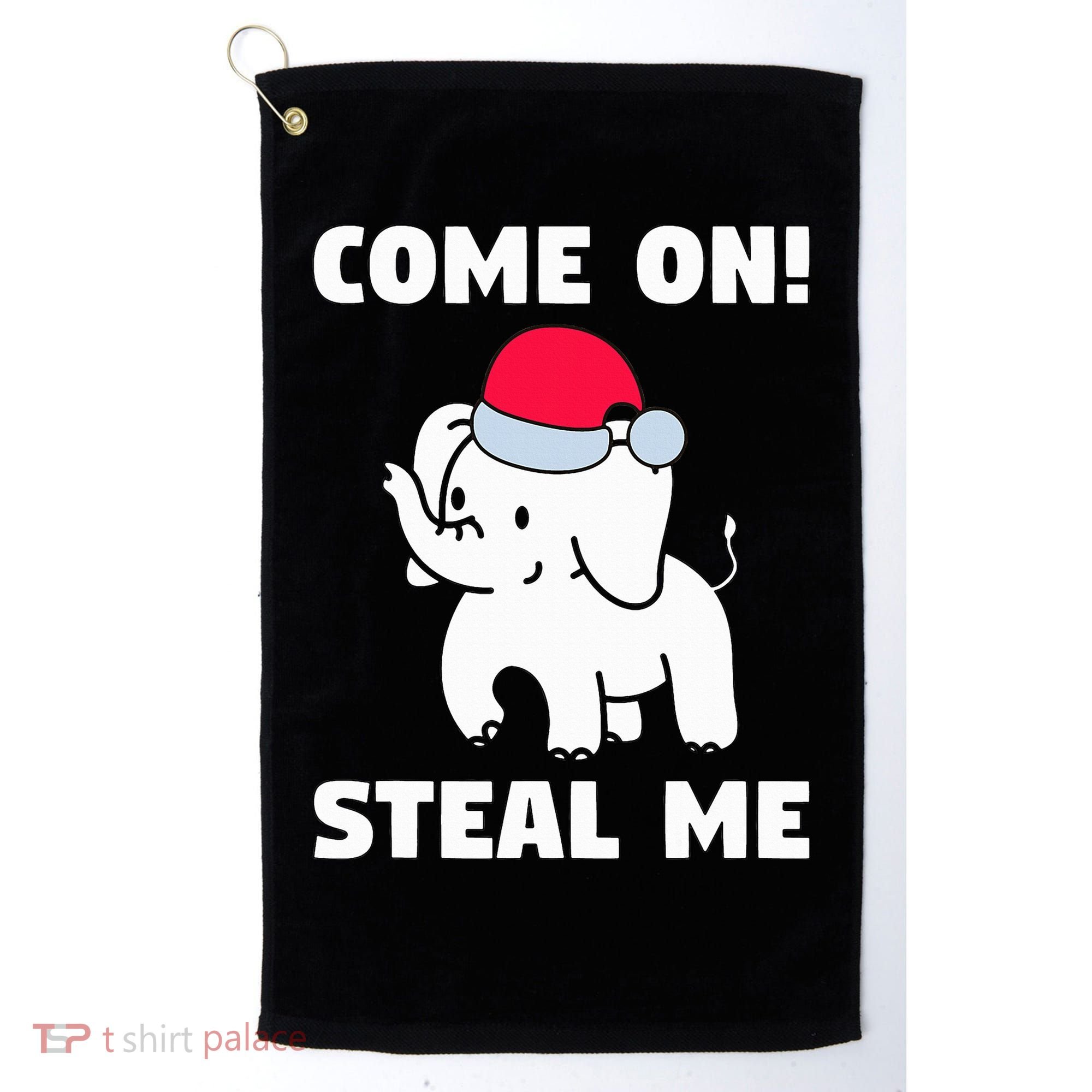 Come on! Steal me  White elephant gift in Office Party  Golf Towel