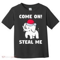 Come on! Steal me  White elephant gift in Office Party  Toddler T-Shirt thumb 0