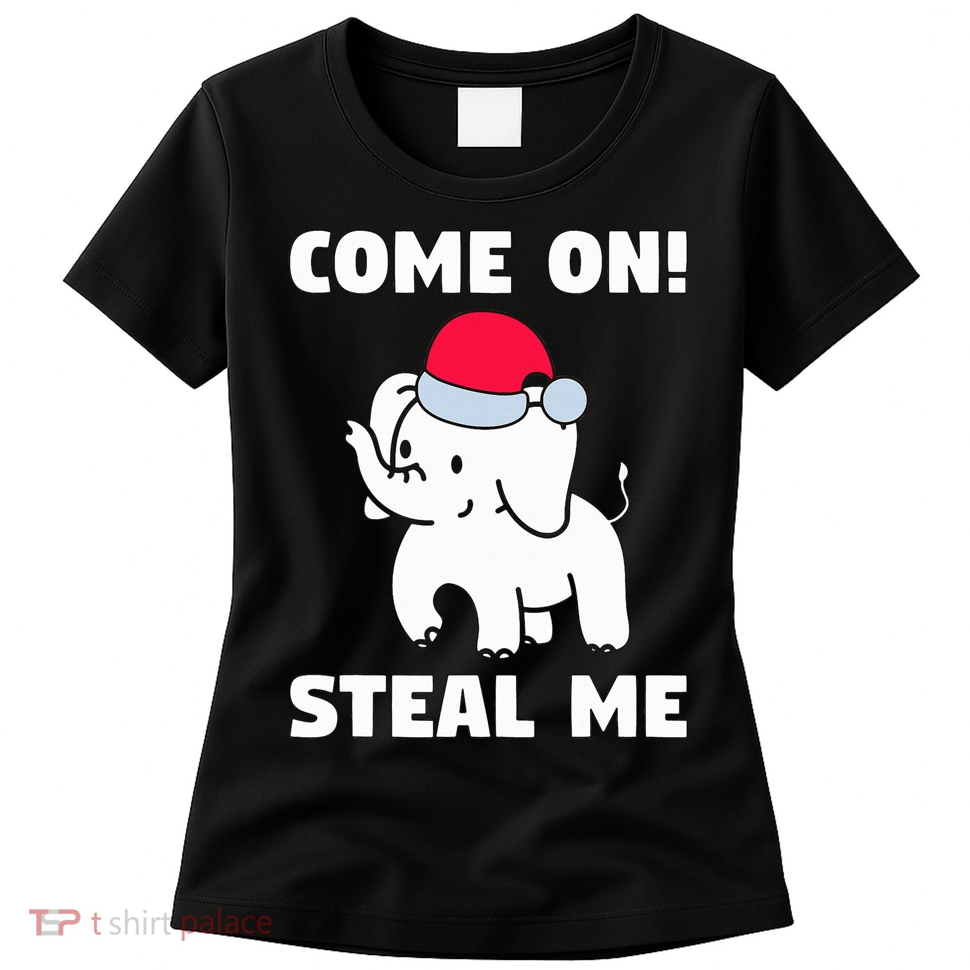 Come on! Steal me  White elephant gift in Office Party  Women's T-Shirt