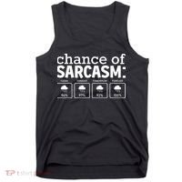 Chance Of Sarcasm Funny Sarcastic Weather Meme Tank Top thumb 0