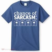 Chance Of Sarcasm Funny Sarcastic Weather Meme T-Shirt thumb 0