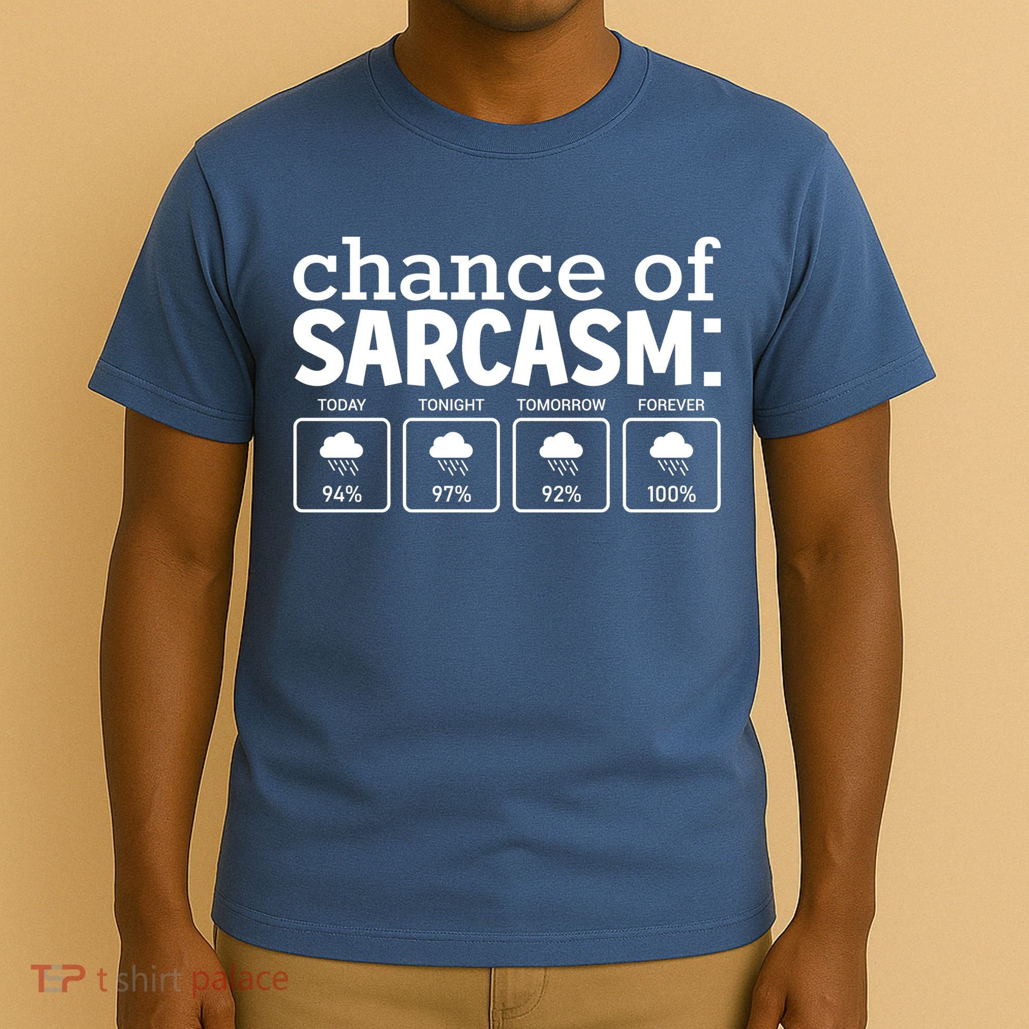 Chance Of Sarcasm Funny Sarcastic Weather Meme T-Shirt