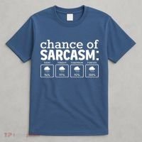 Chance Of Sarcasm Funny Sarcastic Weather Meme T-Shirt thumb 4