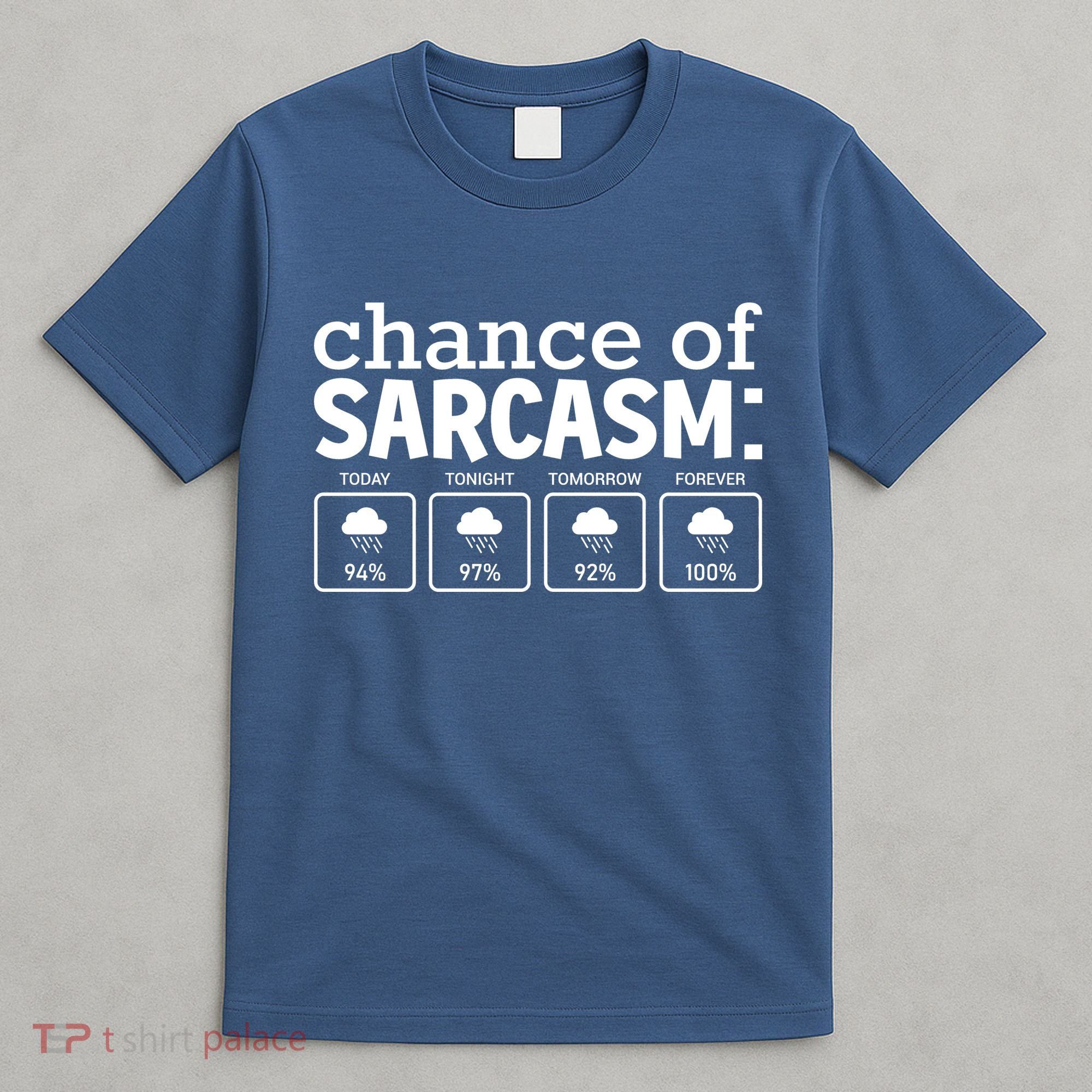 Chance Of Sarcasm Funny Sarcastic Weather Meme T-Shirt