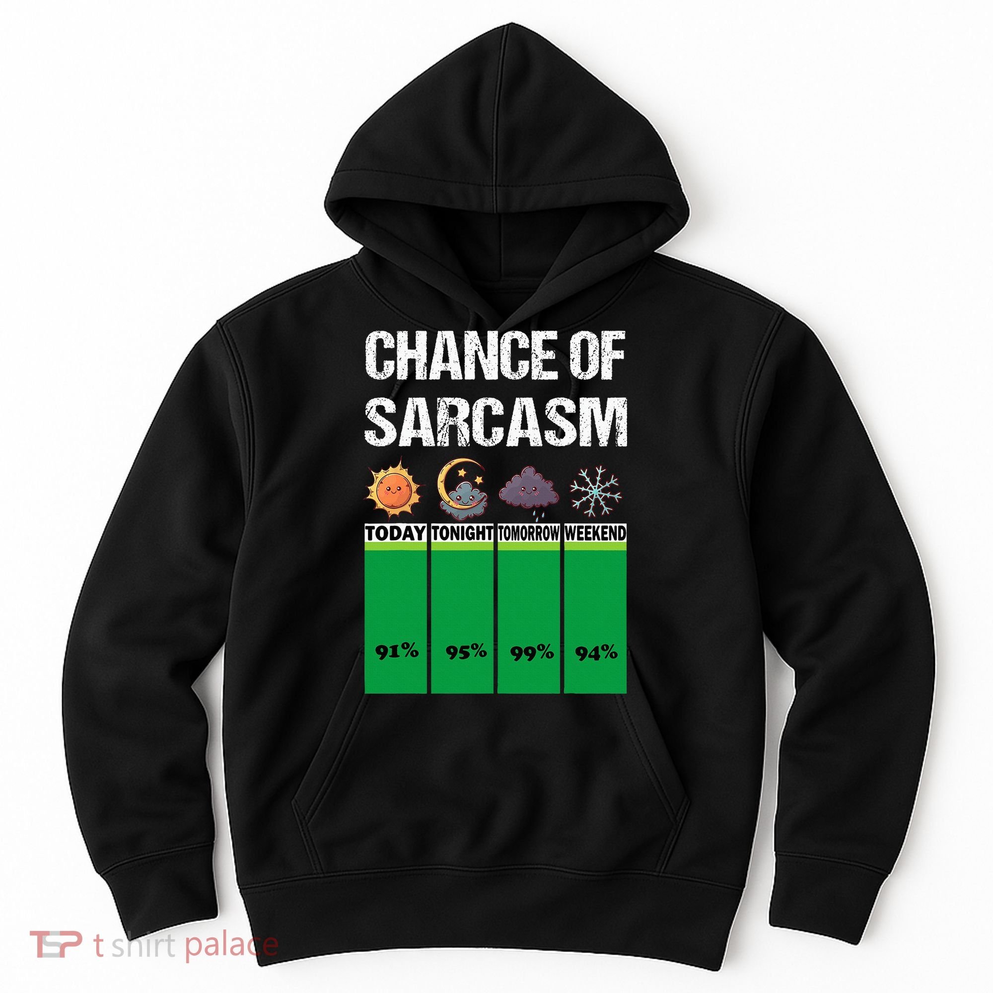 chance of sarcasm weather funny weather Hoodie