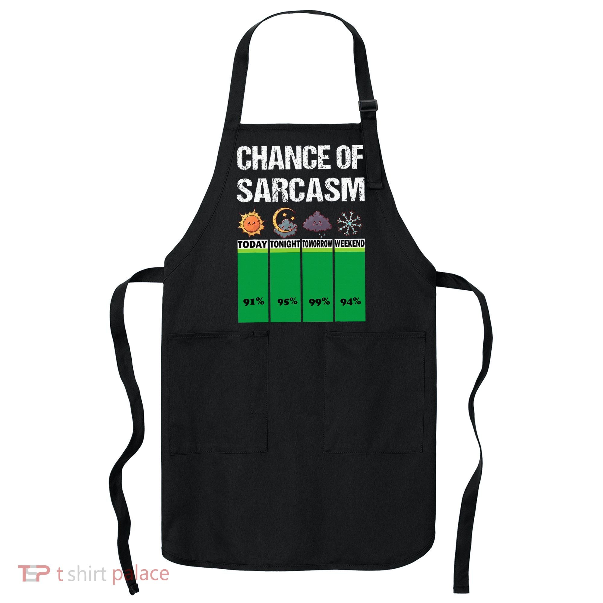 chance of sarcasm weather funny weather Apron