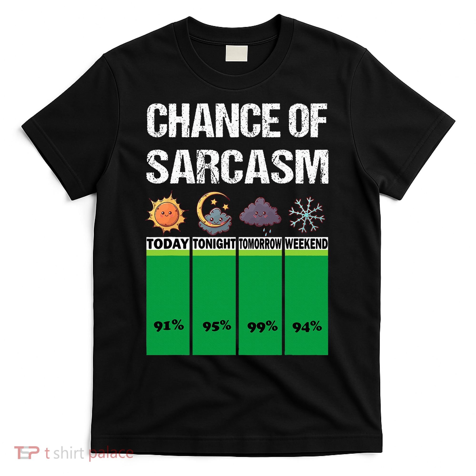 chance of sarcasm weather funny weather T-Shirt