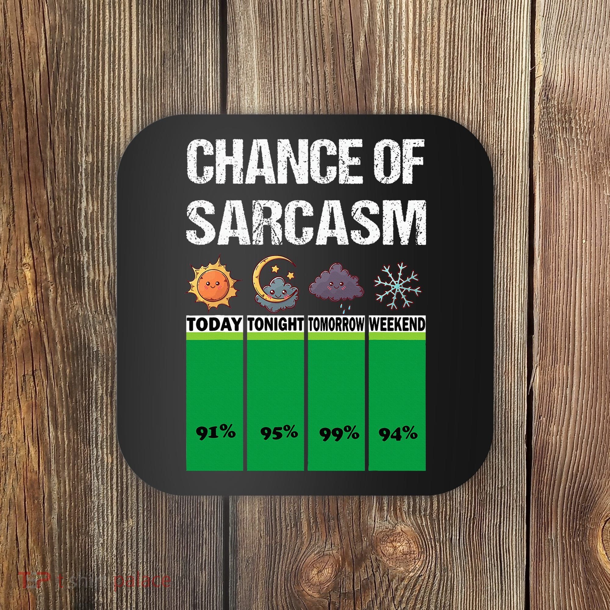 chance of sarcasm weather funny weather Coaster