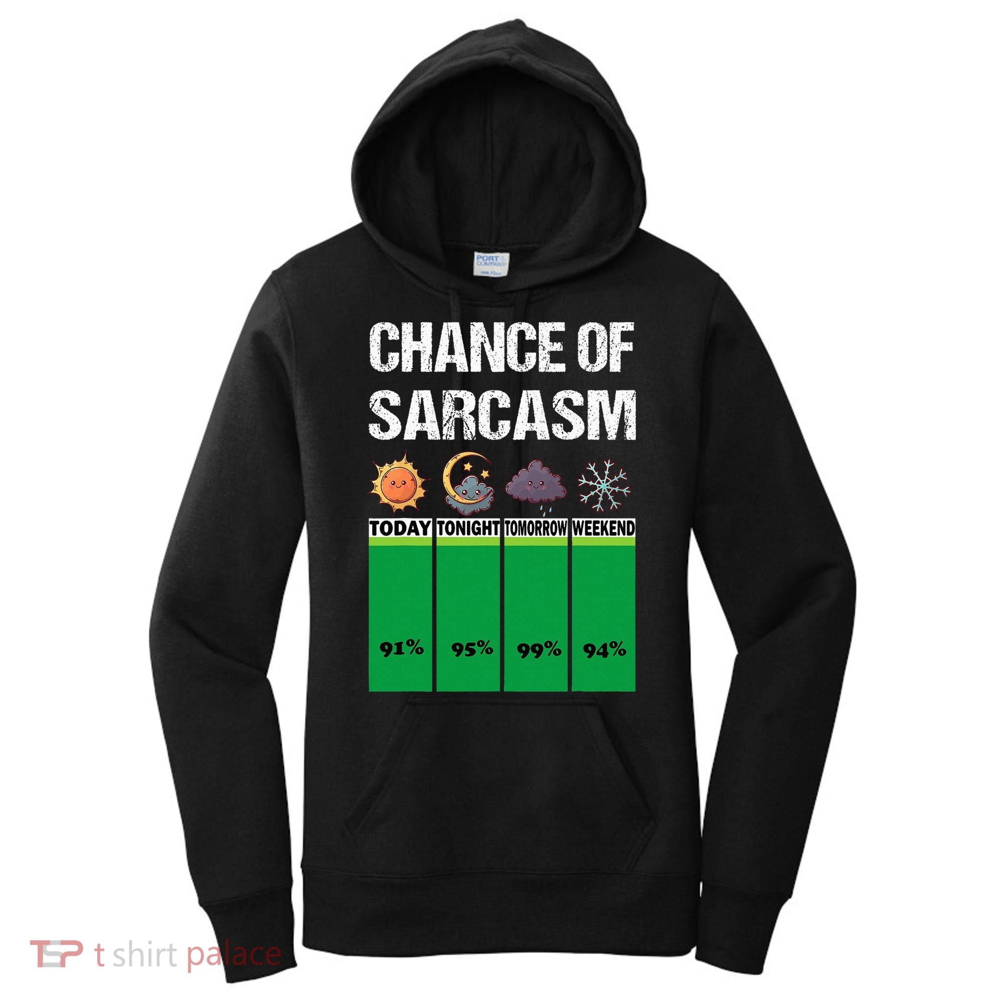 chance of sarcasm weather funny weather Women's Hoodie