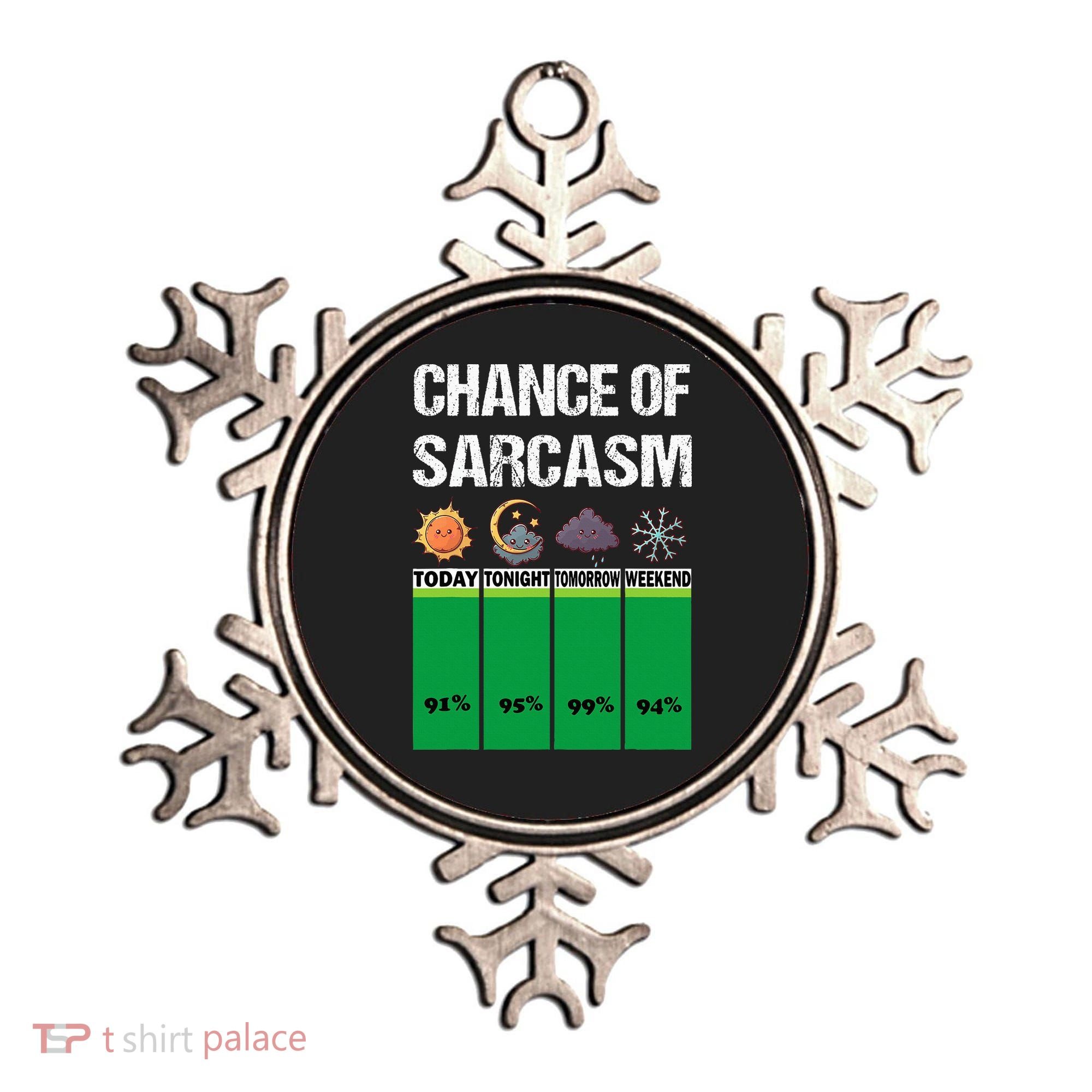 chance of sarcasm weather funny weather Ornament