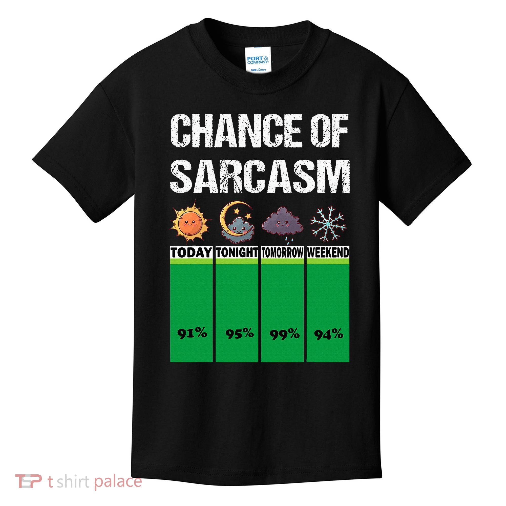 chance of sarcasm weather funny weather Kids T-Shirt