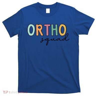 Cute Ortho Squad Funny Gift T-Shirt