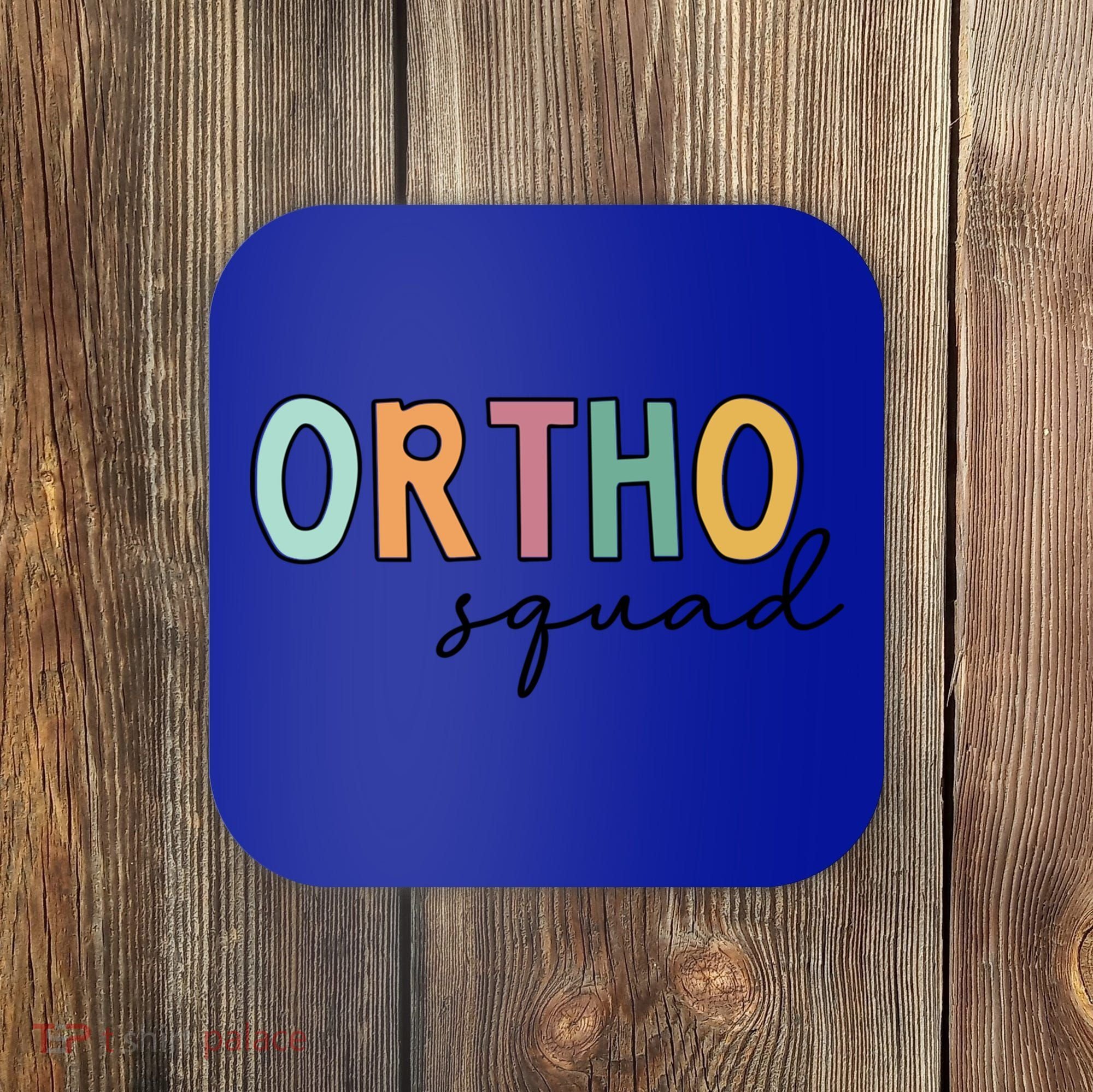 Cute Ortho Squad Funny Gift Coaster