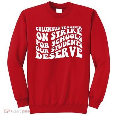 Columbus Ohio School Teachers Strike Sweatshirt