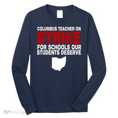 Columbus Ohio School Teachers On Strike Long Sleeve Shirt