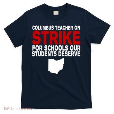 Columbus Ohio School Teachers On Strike T-Shirt