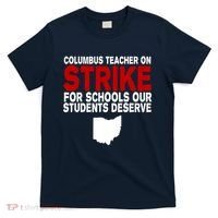 Columbus Ohio School Teachers On Strike T-Shirt thumb 0