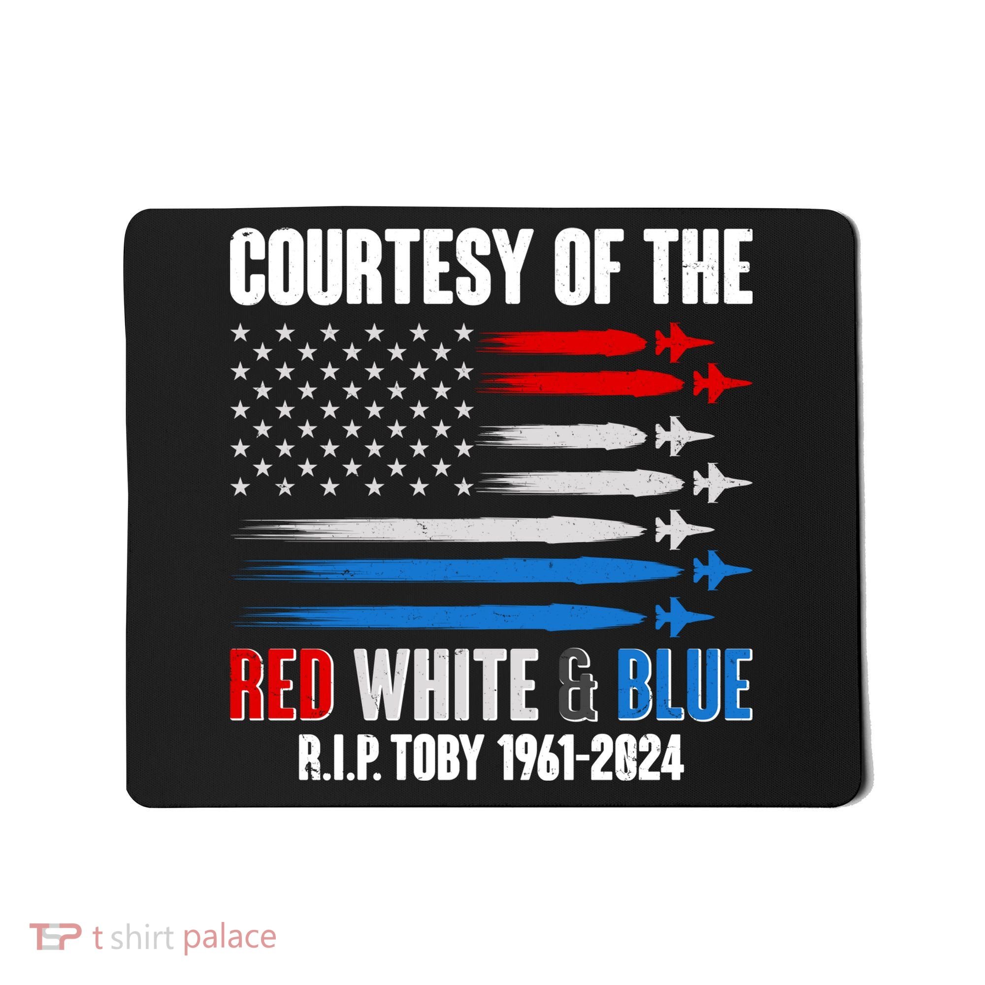 Courtesy Of The Red White And Blue Toby Tribute Mousepad