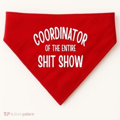Coordinator Of The Entire ShitShow USA-Made Doggie Bandana