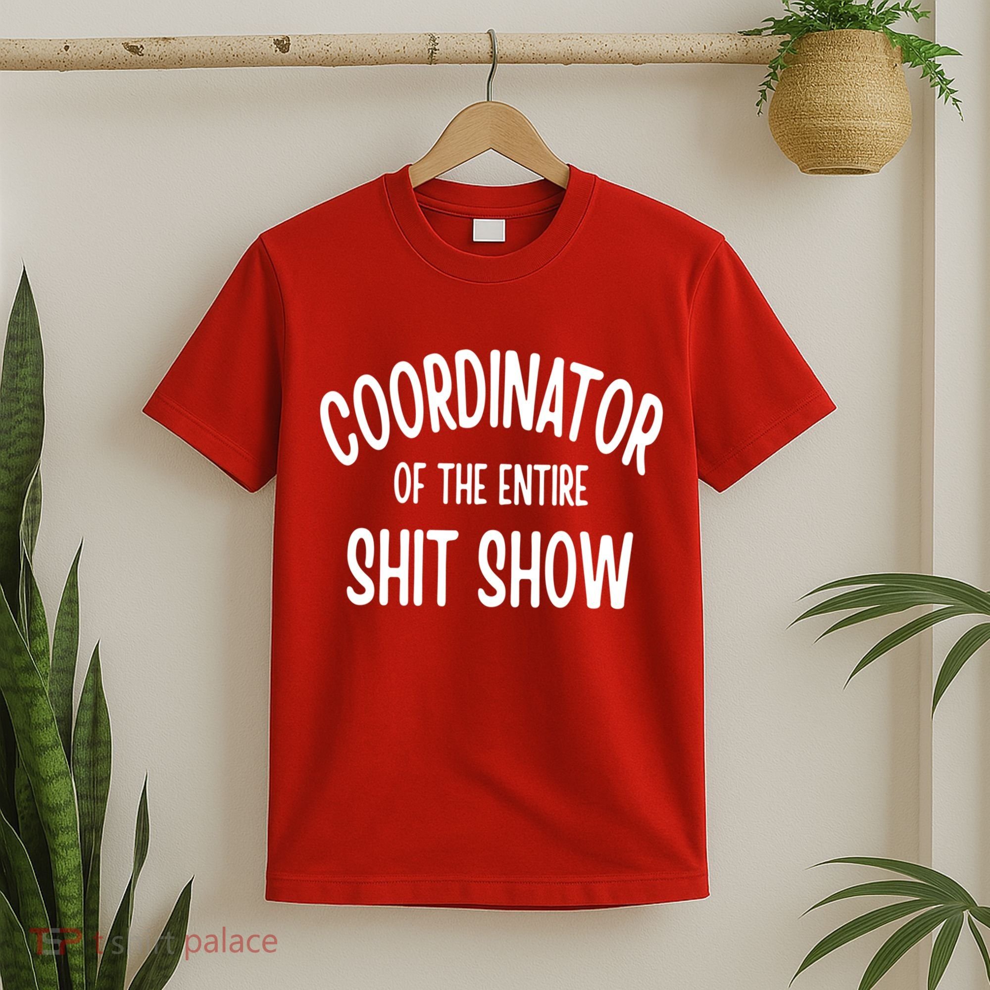 Coordinator Of The Entire ShitShow T-Shirt