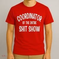Coordinator Of The Entire ShitShow T-Shirt thumb 3
