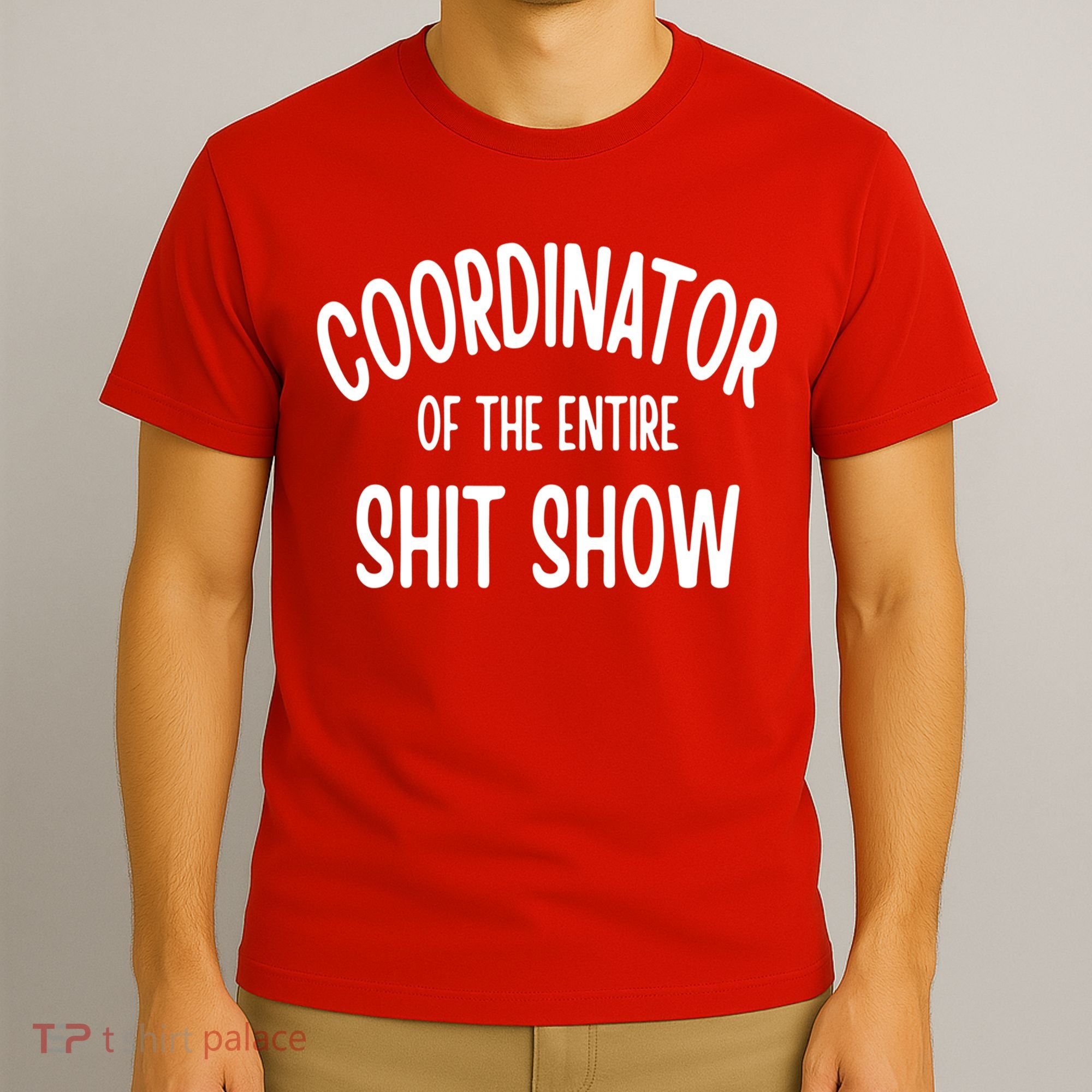 Coordinator Of The Entire ShitShow T-Shirt
