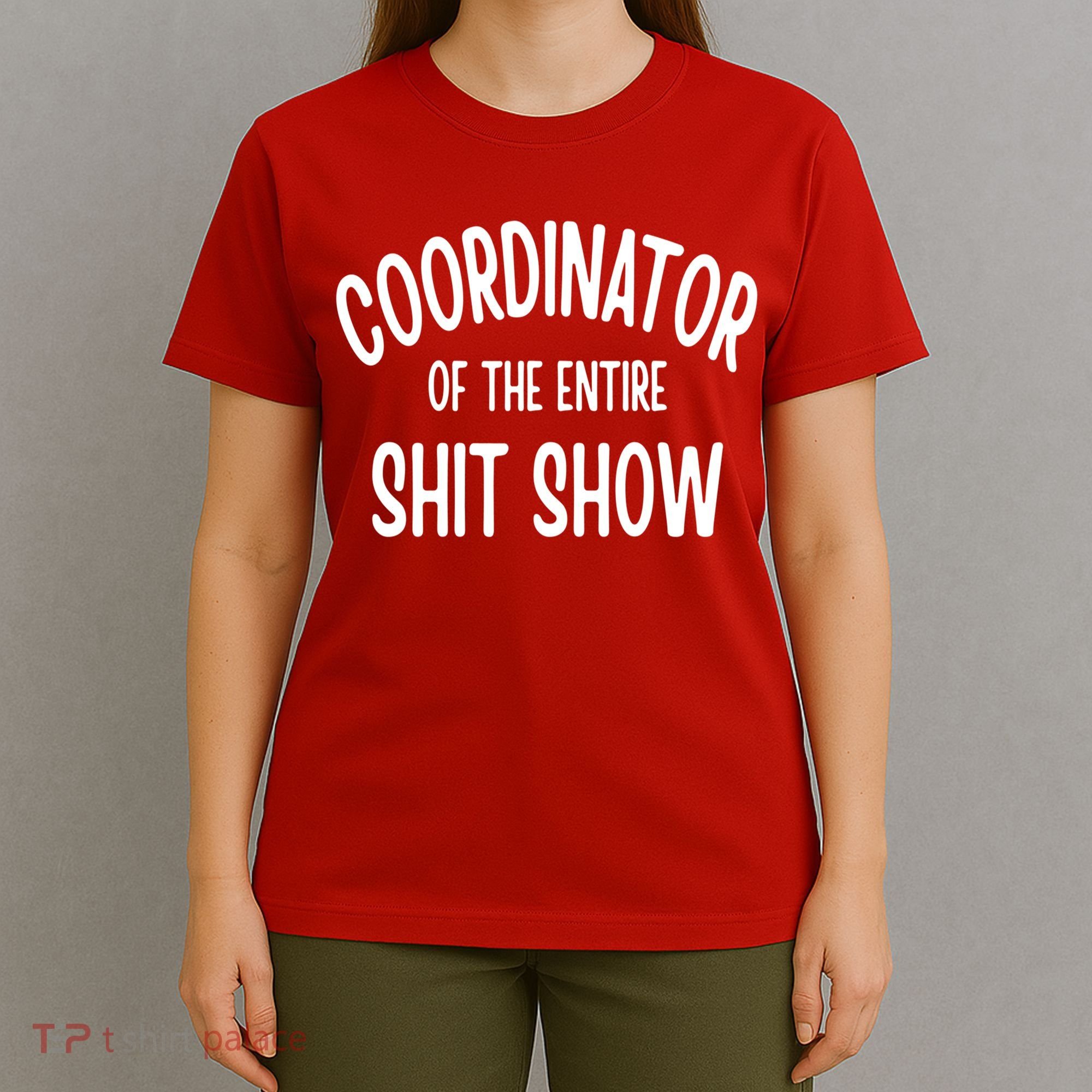 Coordinator Of The Entire ShitShow T-Shirt